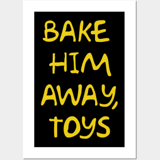 Bake Him Away, Toys Posters and Art